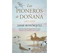 Los pioneros de Doñana (1872-1959) (Divulgación Científica)