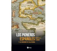 Los pioneros españoles: Y las misiones de California (Historia y Biografías)