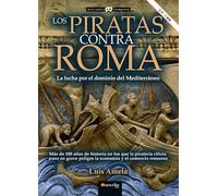 Los piratas contra Roma: La lucha por el dominio del Mediterráneo (Historia incógnita)
