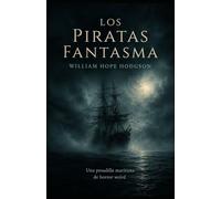 Los piratas fantasma: Una pesadilla marítima de horror weird (Clásicos de ciencia ficción, fantasía y terror)