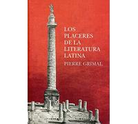 Los Placeres De La Literatura Latina
