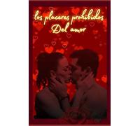 Los placeres prohibidos del amor