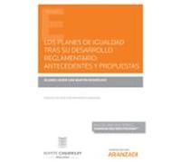 Los Planes De Igualdad Tras Su Desarrollo Reglamentario: Antecedentes Y Propuestas (Papel + E-book)