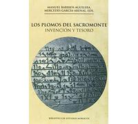 Los plomos del Sacromonte: Invención y tesoro: 1 (Biblioteca de Estudios Moriscos)