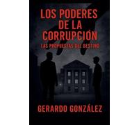 Los poderes de la corrupción: las propuestas del destino: 1