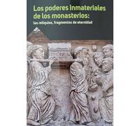 Los poderes inmateriales de los monasterios: reliquias, fragmentos de eternidad