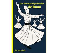 Los Poemas Espirituales de Rumi: traducidos del persa por un hablante nativo