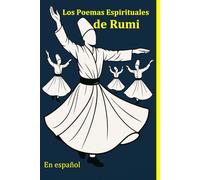 Los Poemas Espirituales de Rumi: traducidos del persa por un hablante nativo