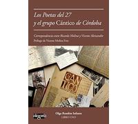 Los poetas del 27 y el grupo Cántico de Córdoba: Correspondencia entre Vicente Aleixandre y Ricardo Molina
