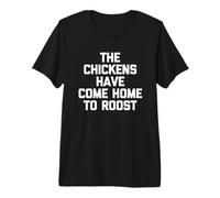 Los Pollos han Vuelto a casa para Roost - Granjero de Dicho Divertido Camiseta Premium