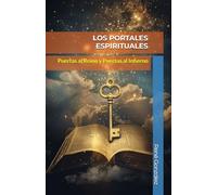 LOS PORTALES ESPIRITUALES: Puertas al Reino y Puertas al Infierno (Escuela del Espíritu)
