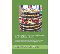 Los Postres sin gluten de Celicatessen Bakery Coffee de Coruña: Recetas de postres de estilo americano y consejos para que tengas éxito con la repostería sin gluten en casa.