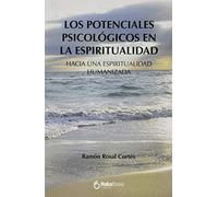 Los Potenciales Psicológicos En La Espiritualidad. Hacia Una Espiritualidad Humanizada (SIN COLECCION)