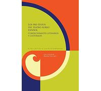 Los pre-textos del teatro áureo español: condicionantes literarios y culturales/ (Biblioteca Áurea Hispánica)