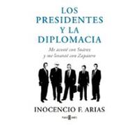 Los presidentes y la diplomacia: Me acosté con Suárez y me levanté con Zapatero (Obras diversas)