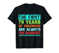 Los primeros 70 años de la infancia son siempre los más difíciles Camiseta