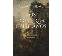 Los primeros cristianos (The First Christians): Un recuento bíblico e histórico / A Biblical and Historical Account