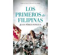 Los primeros de Filipinas (Novela Histórica)
