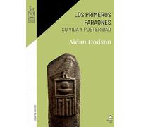 Los primeros faraones: Su vida y posteridad