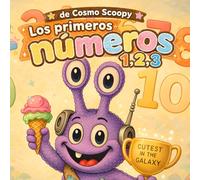 Los Primeros Números de Cosmo Scoopy 1,2,3: Contar, Trazar y Aprender los Números del 1 al 10 con Cosmo Scoopy (cosmo-scoopy (edición en español))