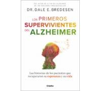Los primeros supervivientes del Alzhéimer: Cómo los pacientes recuperaron su vida y la esperanza (Bienestar, salud y vida sana)