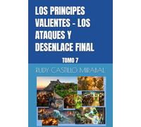 LOS PRINCIPES VALIENTES - LOS ATAQUES Y DESENLACE FINAL: TOMO 7 (PRINCIPES VALIENTES ILUSTRADO)