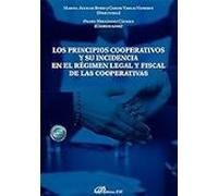 Los Principios Cooperativos Y Su Incidencia En El Régimen Legal Y Fiscal De Las Cooperativas