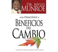 Los Principios Y Beneficios del Cambio: Cumpliendo Tu Propósitio En Medio de Tiempos Inciertos