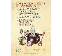 Los procedimientos culinarios en el arte de cozina, pastelería, vizcochería y conservería (1611) de Francisco Martínez Montiño: 14 (Lingüística)