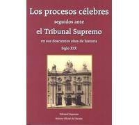 Los procesos célebres seguidos ante el Tribunal Supremo en sus doscientos años de historia. Vol. I (Siglo XIX) y Vol. II (Siglo XX) (Textos Históricos)