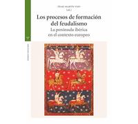 Los procesos de formación del feudalismo: La península ibérica en el contexto europeo (Estudios históricos La Olmeda)