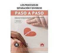 Los procesos de separación y divorcio: Análisis de los procesos de separación o divorcio de mutuo acuerdo o contenciosos, con especial mención a los MASC (PASO A PASO)