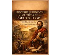 LOS PROCESOS JURÍDICOS Y POLÍTICOS DE PABLO DE TARSO Y SU TRASCENDENCIA EN LA AXIOLOGIÁ JURÍDICA