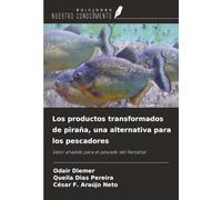 Los productos transformados de piraña, una alternativa para los pescadores: Valor añadido para el pescado del Pantanal