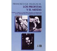 Los profetas y el mesías: Lukács y Ortega como precursores de Heidegger en el Zeitgeist de la modernidad (19-1929): Lukacs y Ortega Como ... La Modernidad (1900-1929) (Filosofia (fce))