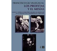 Los profetas y el mesías: Lukács y Ortega como precursores de Heidegger en el Zeitgeist de la modernidad (19-1929) (Filosofia (fce))