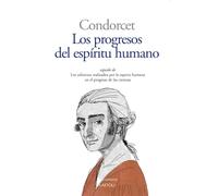 LOS PROGRESOS DEL ESPIRITU HUMANO.: seguido de Los esfuerzos combinados de la especie humana en favor del progreso de las ciencias (Fragmento sobre la Atlántida): 32 (Los ilustrados)