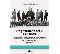 Los promotores Del 36 En Navarra: El Somatén pamplonés en la Dictadura de Primo de Rivera (1923-1930): 227 (Ensayo y Testimonio)