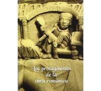 Los protagonistas de la obra románica (SIN COLECCION)