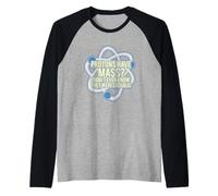 ¿Los protones Tienen Misa? Ni Siquiera sabía Que Eran Camiseta Manga Raglan
