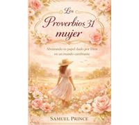 Los Proverbios 31 mujer: Abrazando tu papel dado por Dios en un mundo cambiante