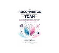 LOS PSICOHÁBITOS PARA GESTIONAR EL TDAH: Estrategias de TCC, ACT, DBT y Esquemas para un Cerebro sin Pausa: Un sistema de psicohábitos para ... del TDAH en enfoque y autocontrol