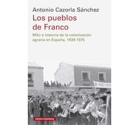 Los pueblos de Franco: Mito e historia de la colonización agraria en España, 1939-1975
