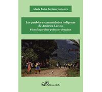 Los Pueblos Y Comunidades Indigenas De America Latina: Filosofia Jurid