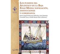 Los Puertos Del Atlantico En La Baja Edad Media: Navegacion Institucio