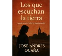 Los que escuchan la tierra: Cuando la tierra habla, el silencio tiembla