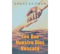 Los Que Nuestro Dios Rescató