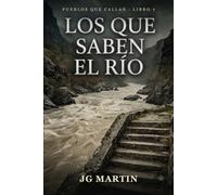 Los que saben el río: Una novela de suspense sobre un pueblo que le echa la culpa al agua (Pueblos que callan)