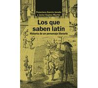 Los que saben latín: Historia de un personaje literario (Análisis y crítica)