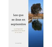 Los que se iban en septiembre: La emigración procedente de Teruel en la Litera: 5 (Iter: investigación y territorio)